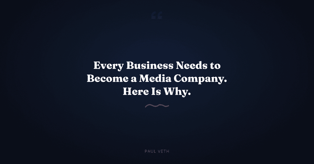 Why Every Business Needs to Become a Media Company by 2030