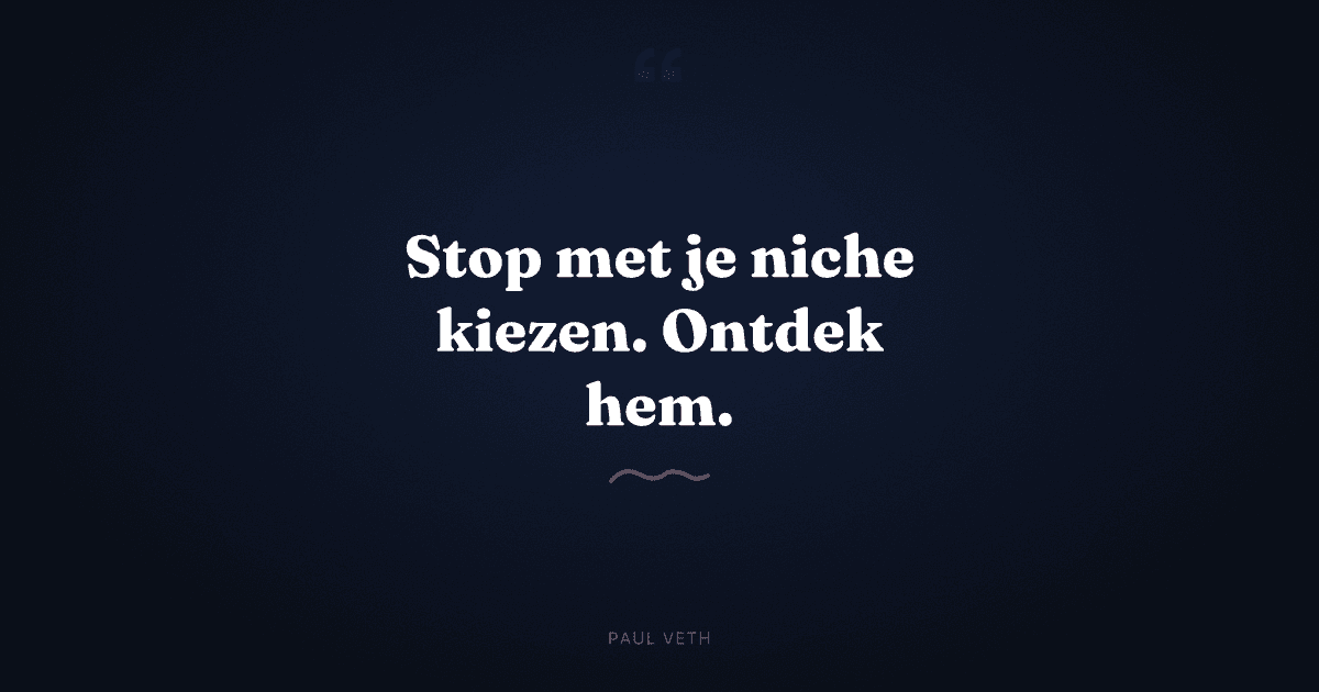 Hoe ontdek je je niche zonder hem van tevoren te kiezen?