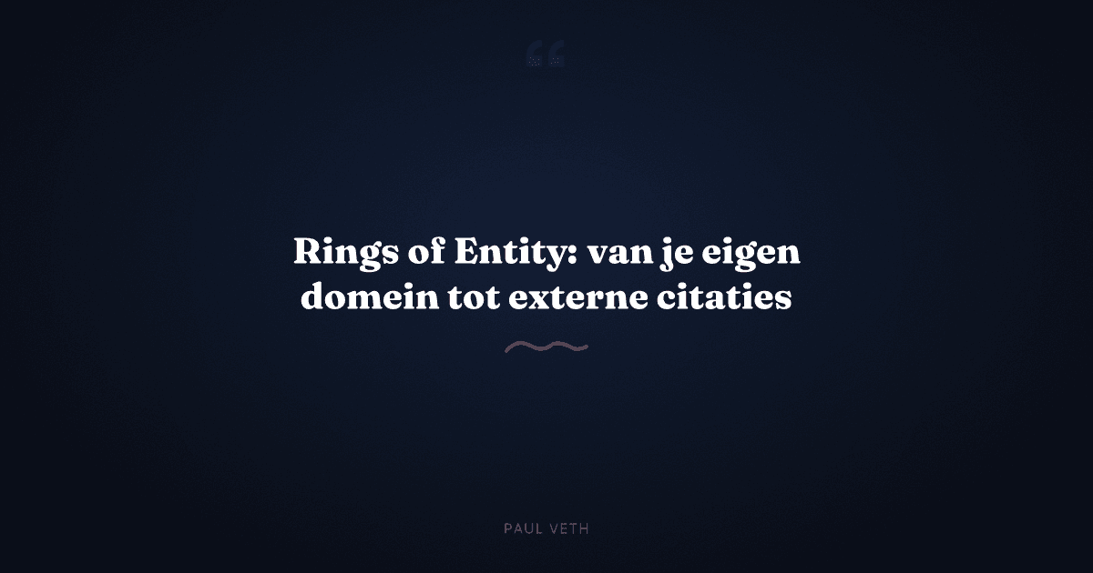 Rings of Entity: van je eigen domein tot externe citaties