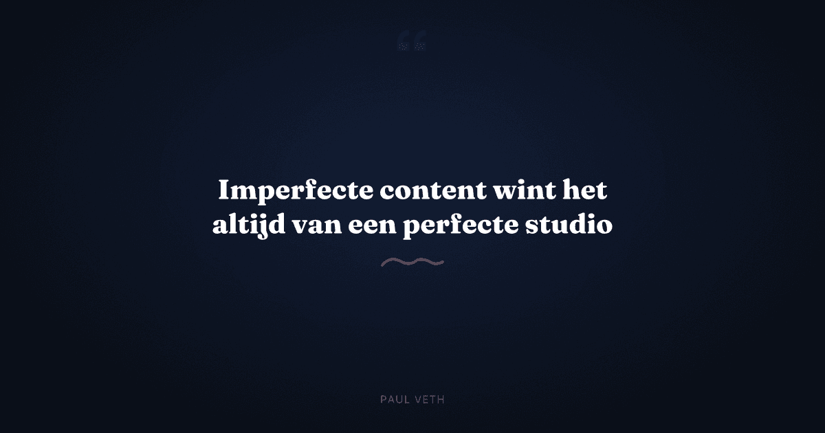 Waarom imperfecte content beter werkt dan gepolijste productie